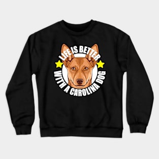 Carolina Dog Life is Better With A Dog Happy Puppy Crewneck Sweatshirt